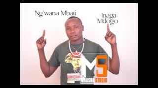 INAGA MDOGO NG'WANA MBATI 0685116666