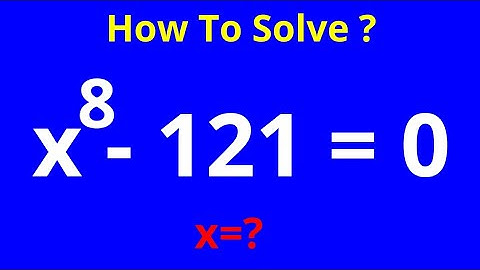 Math Olympiad • Exponential Trick X^8-121=0