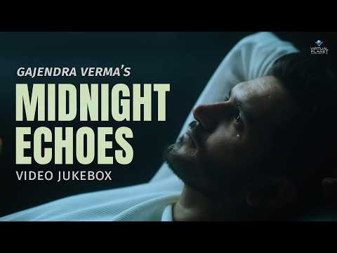 Gajendra Verma's Midnight Echoes | Late Night Feelings & Love Songs | Music Video Jukebox