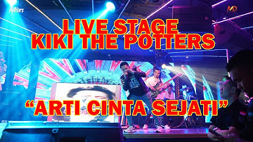 Kiki The potters - Arti Cinta Sejati ( Live Stage)