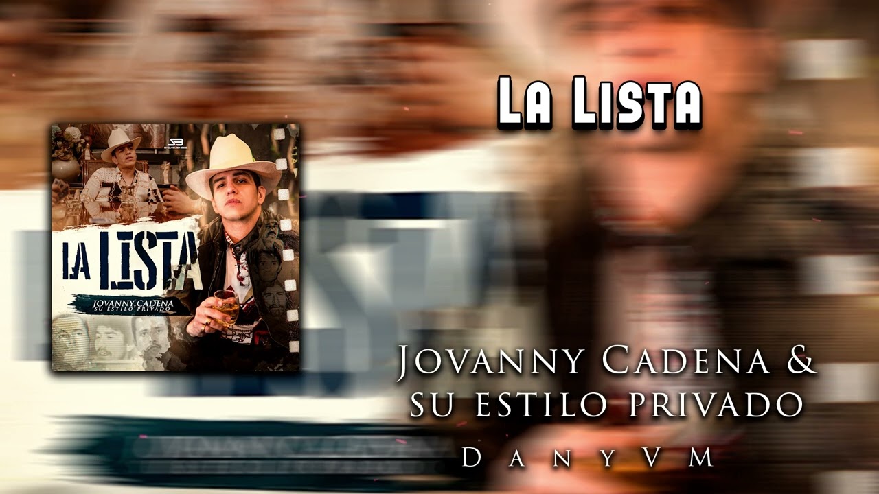 La Lista Jovanny Cadena Y Su Estilo Privado LETRA / LYRIC YouTube Music