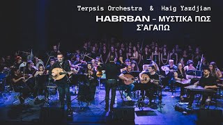 Habrban  Μυστικά πως σ'αγαπώ_Terpsis Orchestra & Haig Yazdjian