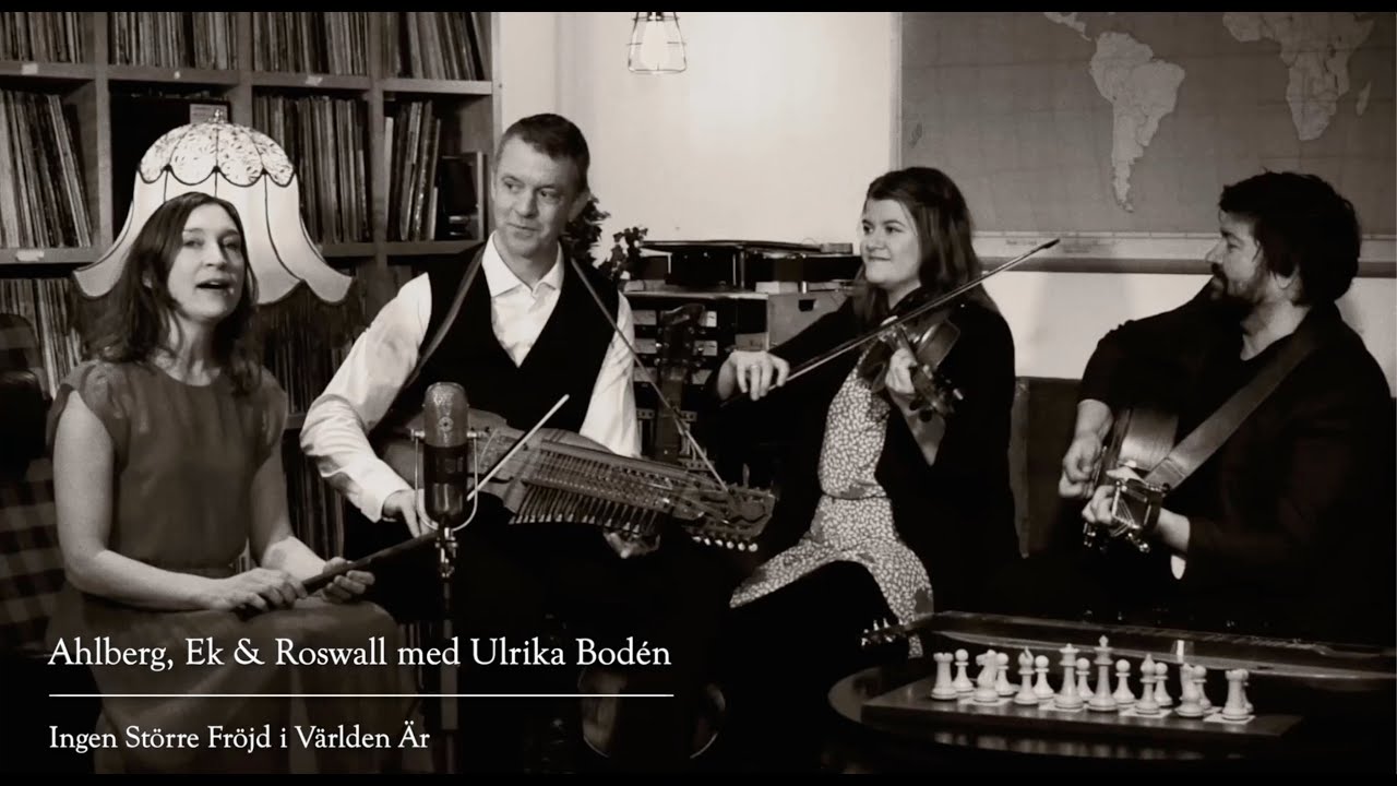 Ahlberg, Ek & Roswall med Ulrika Bodén: Ingen större fröjd i världen är