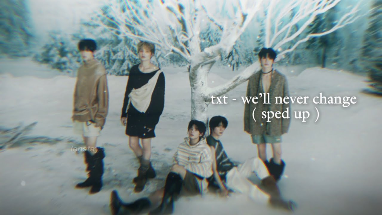 txt - we’ll never change ( sped up ) - YouTube
