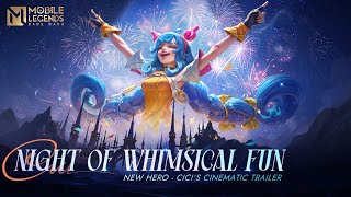 Night of Whimsical Fun | Cici | New Hero Cinematic Trailer | Mobile Legends: Bang Bang