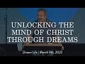 Unlocking the Mind of Christ Through Dreams || Dream Life School of Interpretation Kris Vallotton