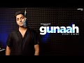 Gunaah Kiya Dil Maine Vicky Singh Unplugged Cover Blood Money Mustafa Zahid Jeet Gannguli mp3