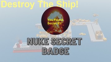 How to get nuke secret badge in destroy the ship roblox