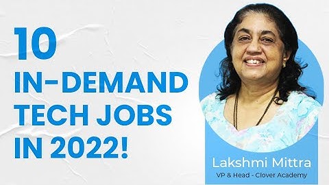 Most in-demand tech jobs in 2022 and beyond | Lakshmi Mittra, VP & Head Clover Academy