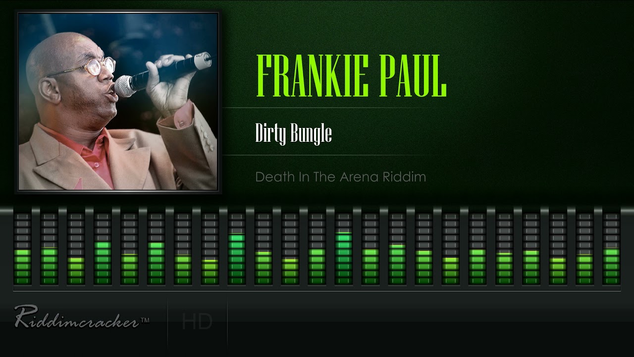 Frankie Paul - Dirty Bungle (Death In The Arena Riddim) [HD]