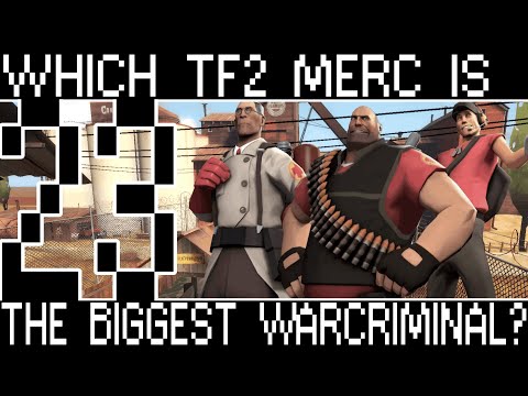 Which Team Fortress 2 Mercenary Is The Biggest War Criminal? [Bumbles McFumbles]
