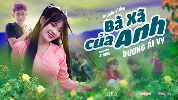 BÀ XÃ CỦA ANH - DƯƠNG ÁI VY x SINIKE | OFFICIAL MUSIC VIDEO