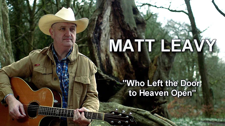 Matt Leavy   "Who Left the Door to Heaven Open"