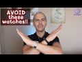 Watches to avoid!! Don&#39;t buy these watches if you value your money
