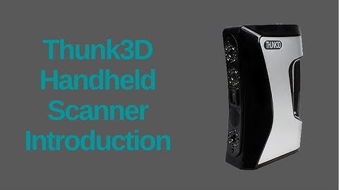 Thunk3D Handheld Series 3D Scanner Introduction