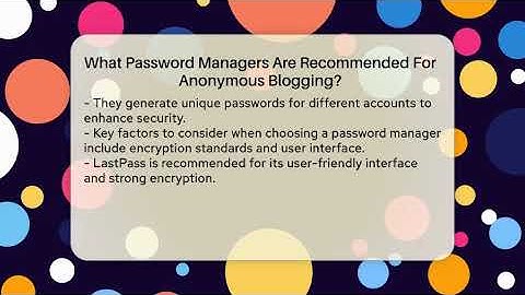 What Password Managers Are Recommended For Anonymous Blogging? - Everyday-Networking