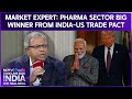 India US Trade Deal | Pharma Sector Big Winner From India-US Trade Pact, Says Market Expert