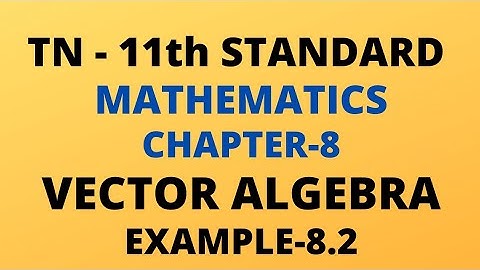 TN 11th STANDARD | Chapter-8 | Vector algebra |  Example-8.2 | 11th Maths