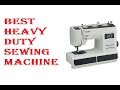 Best Heavy Duty Sewing Machine 2020