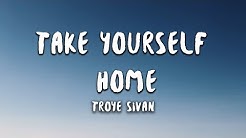 Troye Sivan - Take Yourself Home (Lyrics)