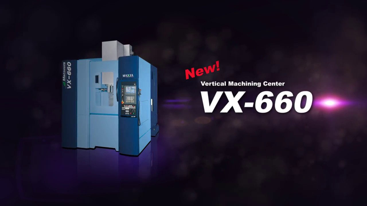 VX-660 Model - VX Series - Matsuura Machinery USA