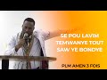 Se Pou Lavim Temwanye Tout Saw Ye BonDye - PLM AMEN 3 FOIS / ADORATION & LOUANGE