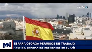 España otorga permisos de trabajo a 500 mil emigrantes residentes en el país