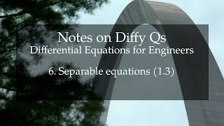 6. Separable equations (Notes on Diffy Qs, 1.3)