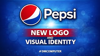 New Logo and Visual Identity Announcement | Pepsi | DM COMPUTER