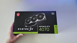 RTX 4070 | MSI Ventus 3x Unboxing