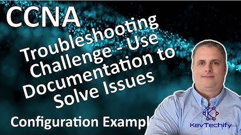 Troubleshooting Challenge- Use Documentation to Solve Issues- Lab 12.6.2 - CCNA- KevTechify | vid 90