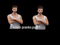 Adam pranks part 1