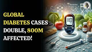 Diabetes Epidemic: Over 800 Million Cases Worldwide