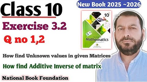 Class 10 Exercise 3.2  Ex 3.2  NBF Maths Order of Matrix | Additive inverse of matrix