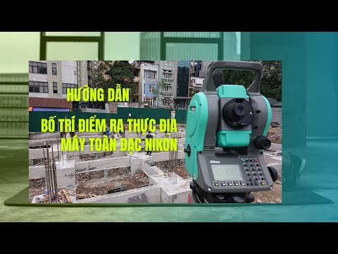 Video Bố trí điểm ra thực địa bằng máy toàn đạc điện tử Nikon - youtube