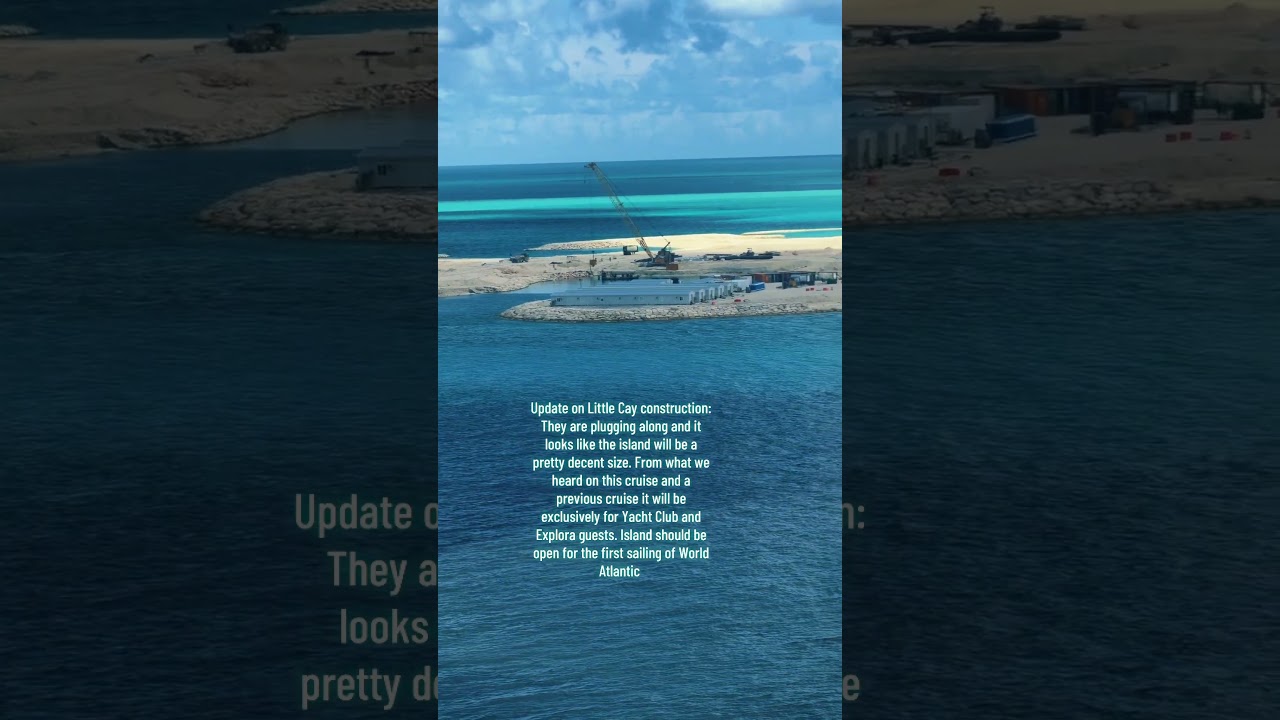 Little Cay construction is coming along and should be ready for World Atlantic debut