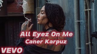 Caner Karpuz - All Eyez On Me (Club Remix) Car Music Resimi