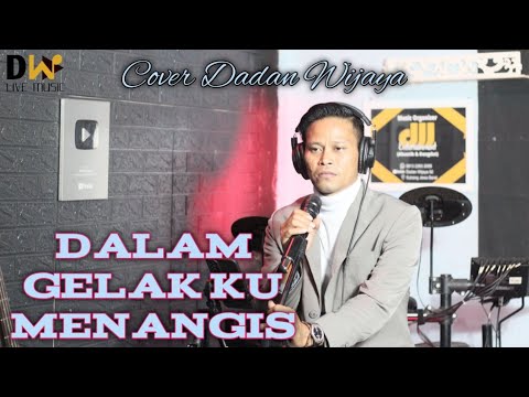 Dalam Gelak Ku Menangis Arief - Cover Dadan Wijaya