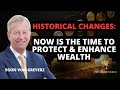 Historical changes now is the time to protect  enhance wealth