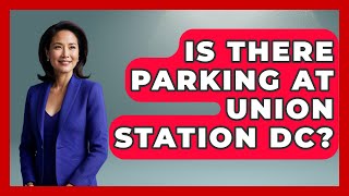 Is There Parking At Union Station DC? - The Rail and Cruise Experts