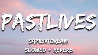 Sapientdream - Pastlives (Lyrics) Slowed + Reverb