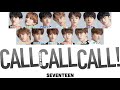 【 カナルビ/日本語訳/歌詞 】CALL CALL CALL! Korean Ver - SEVENTEEN ( 세븐틴/セブンティーン )