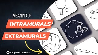 MEANING OF INTRAMURALS AND EXTRAMURALS ( ENGLISH ) @OnlyForLearners
