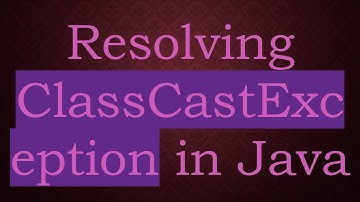 Resolving ClassCastException in Java