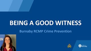 Being a good witness - Burnaby RCMP Crime Prevention by BurnabyRCMP 123 views 2 years ago 1 minute, 36 seconds