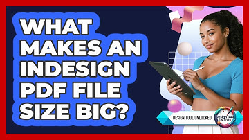 What Makes An InDesign PDF File Size Big?