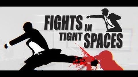 Fights in Tight Spaces [Part 5: Final Mission]