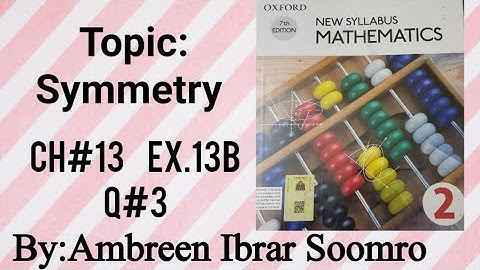 CIE O Level Mathematics:Topic:Symmetry(L#2 of Ch#13 Ex.13B Q#3 of(D2)7th ed.)