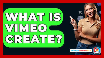 What Is Vimeo Create? - SearchEnginesHub.com