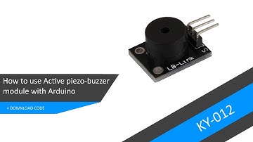 How to use Active Piezo Buzzer module (KY012) with Arduino - Tutorial + DOWNLOAD CODE